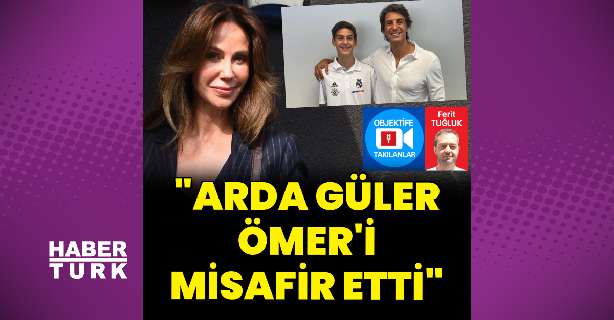 Demet Şener: Arda Güler, Ömer’i misafir etti